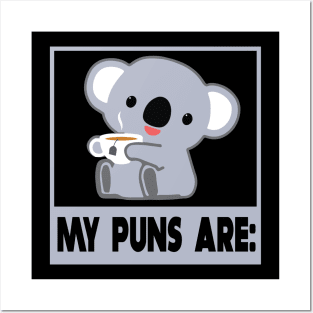 My puns are koala tea quality Posters and Art